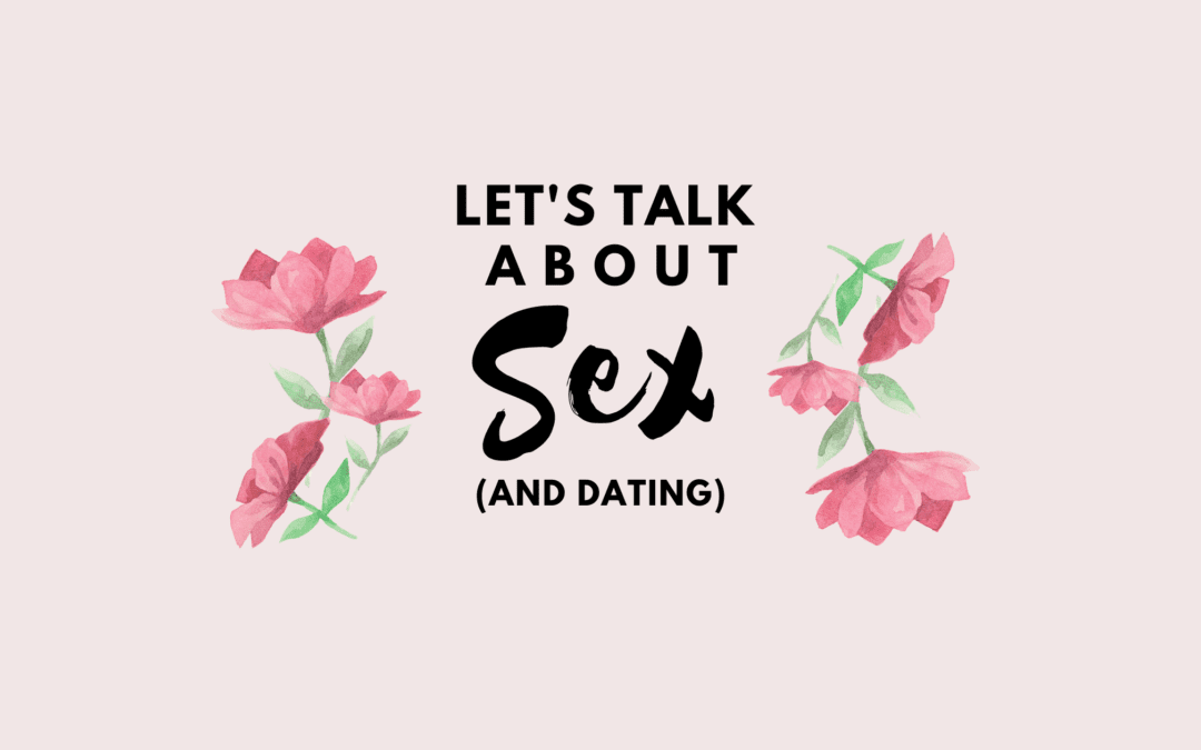 Let’s Talk About Sex (and Dating)